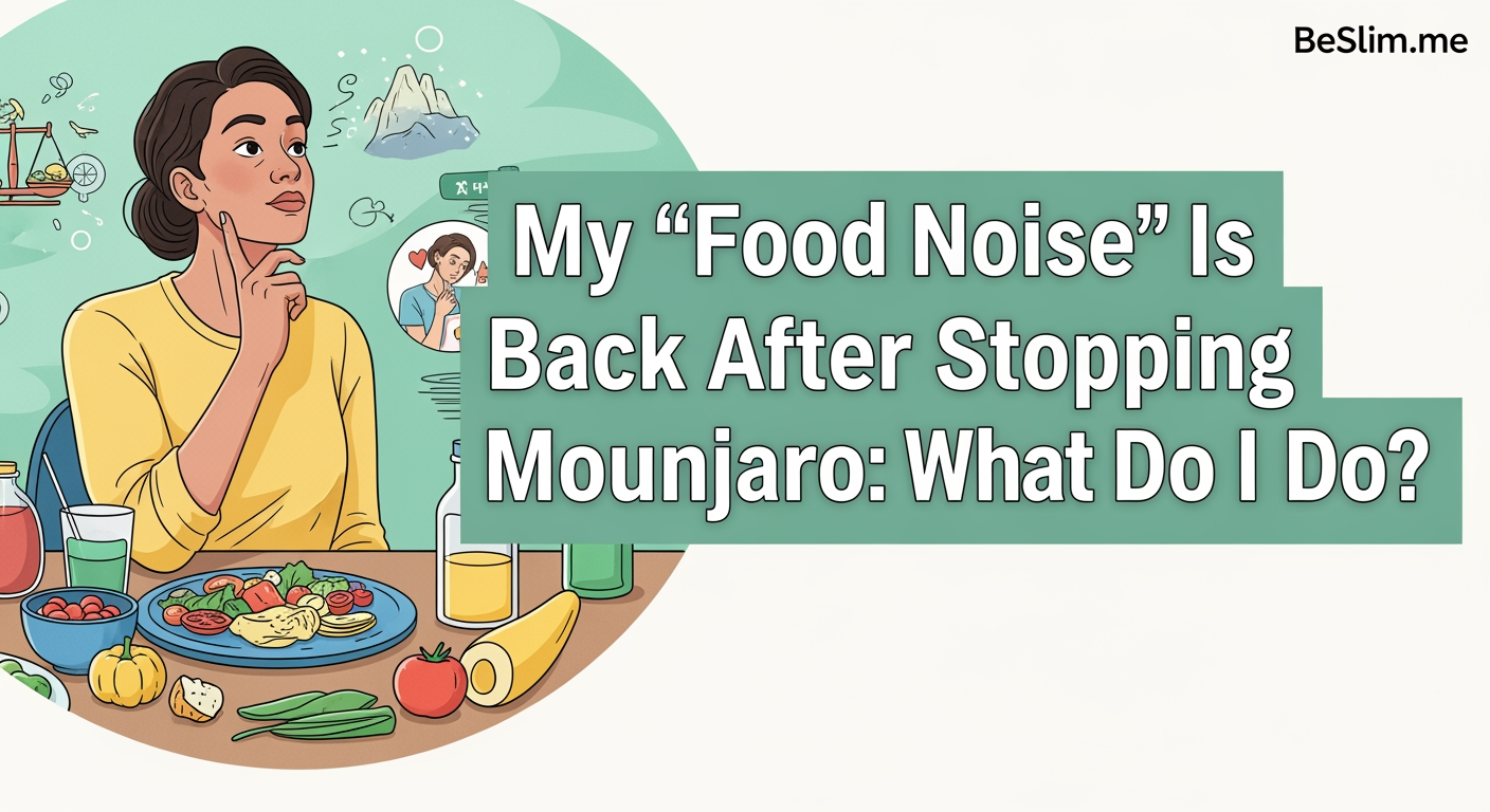 My 'Food Noise' Is Back After Stopping Mounjaro: What Do I Do?