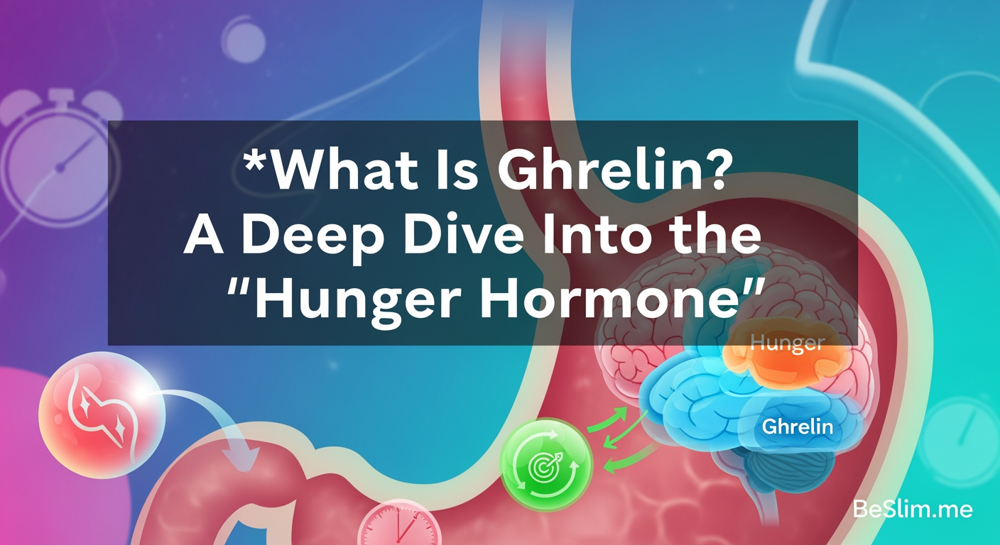 What Is Ghrelin? A Deep Dive into the 'Hunger Hormone'