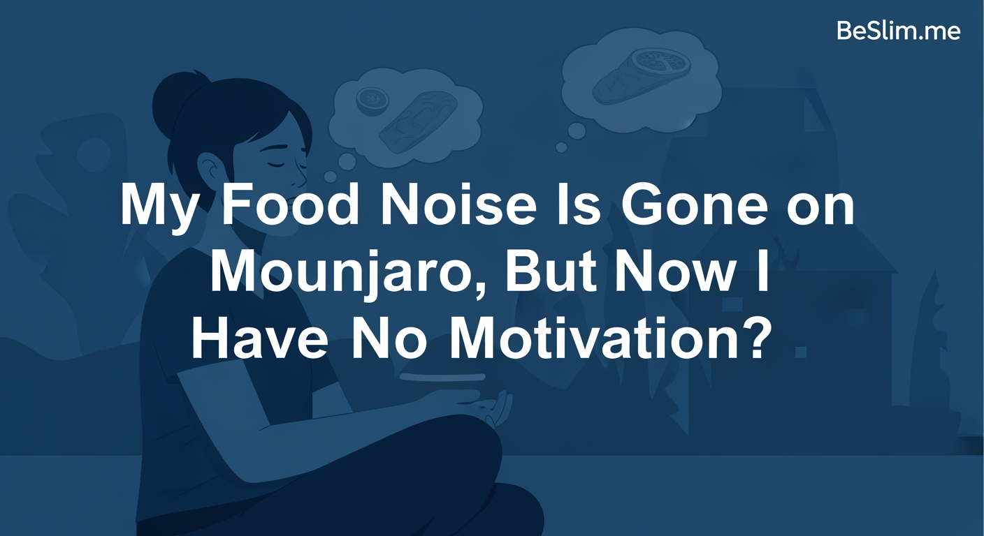 My Food Noise Is Gone on Mounjaro, But Now I Have No Motivation?