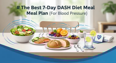 The Best 7-Day DASH Diet Meal Plan (For Blood Pressure)