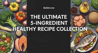 The Ultimate 5-Ingredient Healthy Recipe Collection