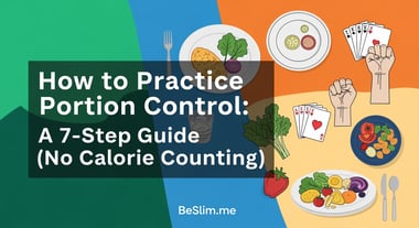 How to Practice Portion Control: A 7-Step Guide (No Calorie Counting)