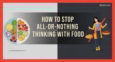 How to Stop All-or-Nothing Thinking with Food