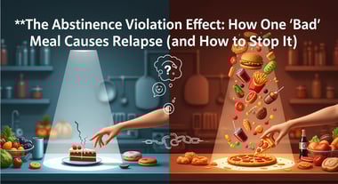 The Abstinence Violation Effect: How One 'Bad' Meal Causes Relapse (and How to Stop It)