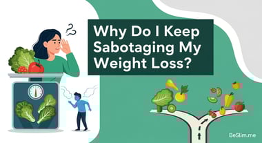 Why Do I Keep Sabotaging My Weight Loss?