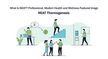 What Is NEAT? The 'Hidden' Thermogenesis That Predicts Weight Gain