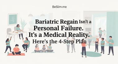 Bariatric Regain Isn't a Personal Failure. It's a Medical Reality. Here's the 4-Step Plan.