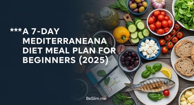 A 7-Day Mediterranean Diet Meal Plan for Beginners (2025)