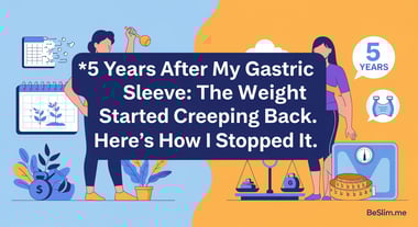 5 Years After My Gastric Sleeve: The Weight Started Creeping Back. Here's How I Stopped It.