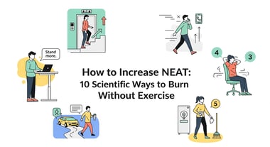 How to Increase NEAT: 10 Scientific Ways to Burn Calories Without Exercise