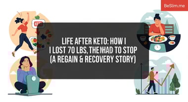 Life After Keto: How I Lost 70 Lbs, Then Had to Stop (A Regain & Recovery Story)