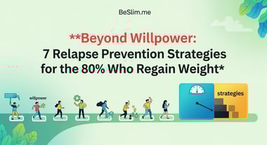 Beyond Willpower: 7 Relapse Prevention Strategies for the 80% Who Regain Weight
