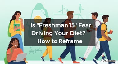 Is 'Freshman 15' Fear Driving Your Diet? How to Reframe