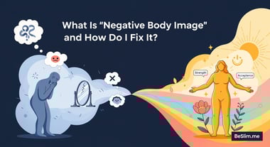 What Is 'Negative Body Image' and How Do I Fix It?