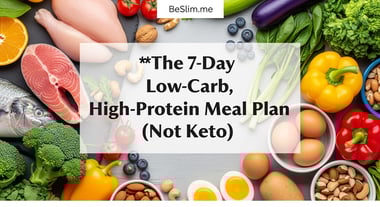 The 7-Day Low-Carb, High-Protein Meal Plan (Not Keto)