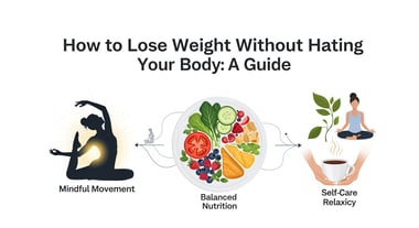 How to Lose Weight Without Hating Your Body: A Guide