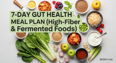 7-Day Gut Health Meal Plan (High-Fiber & Fermented Foods)