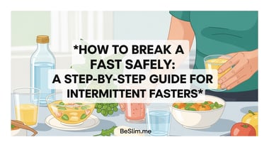 How to Break a Fast Safely: A Step-by-Step Guide for Intermittent Fasters