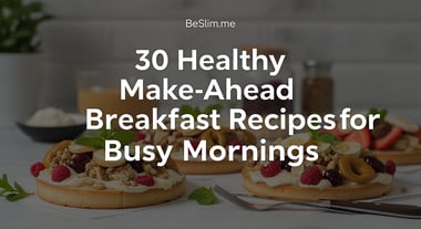 30 Healthy Make-Ahead Breakfast Recipes for Busy Mornings