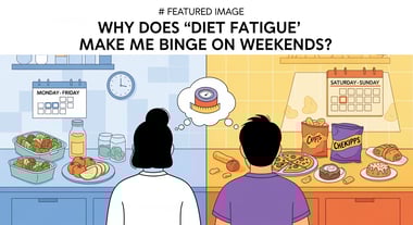 Why Does 'Diet Fatigue' Make Me Binge on Weekends?