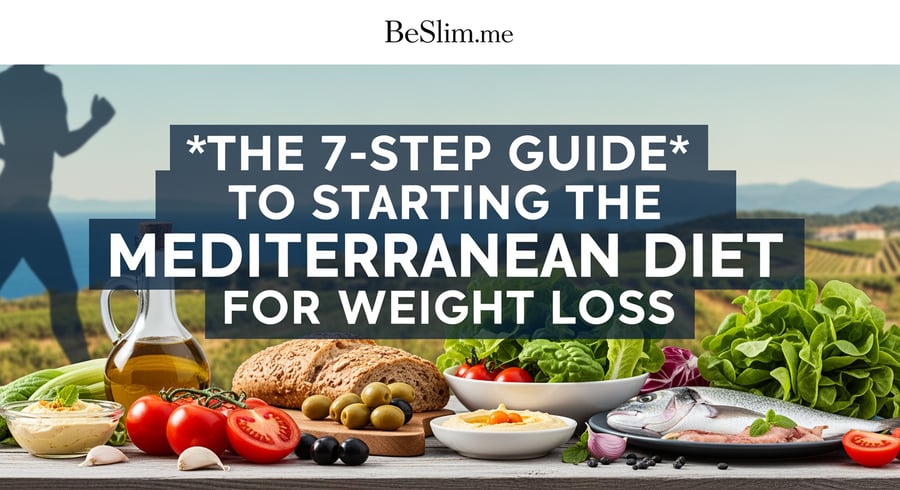 The 7-Step Guide to Starting the Mediterranean Diet for Weight Loss
